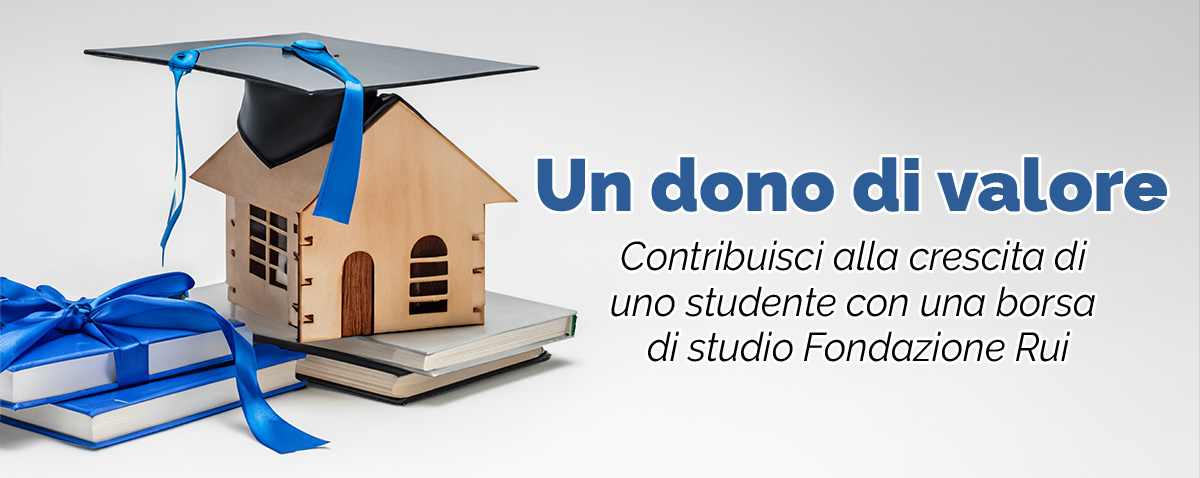 Un dono di valore: contribuisci alla crescita di uno studente con una borsa di studio Fondazione Rui